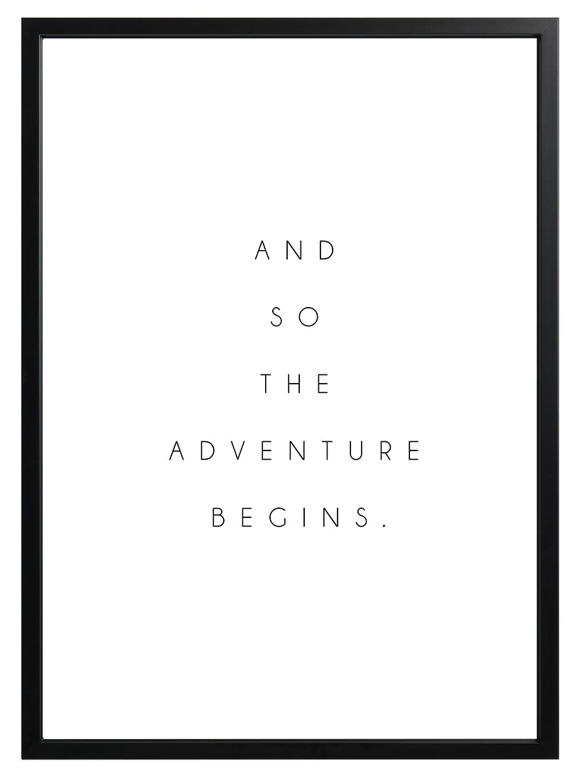 Adventure Quote Print - And So The Adventure Begins