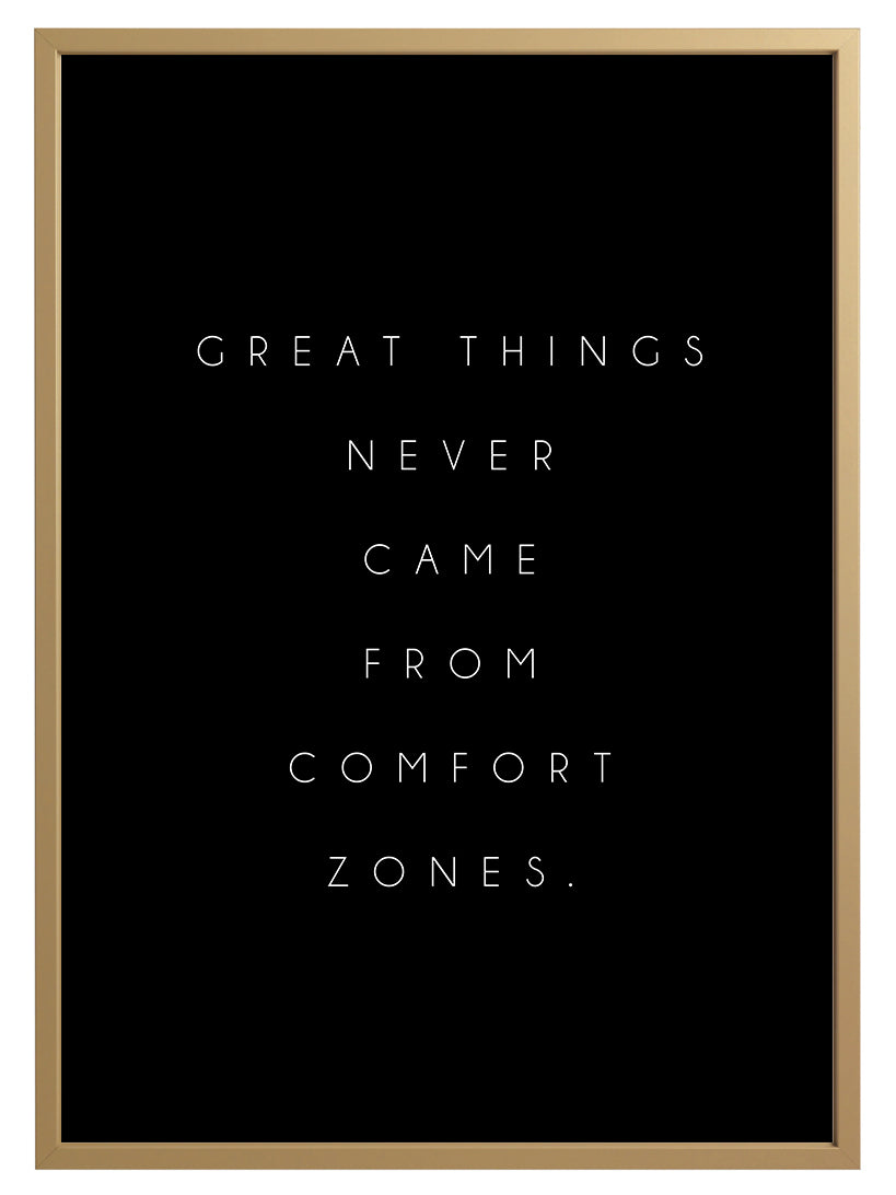 Comfort Zones Quote Print - 'Good Things Never Came From Comfort Zones'